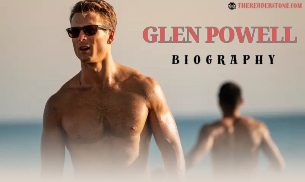 Glen Powell Biography