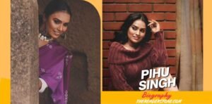 Pihu Singh : Bio, Age, Career, Web Series, Net Worth, & More