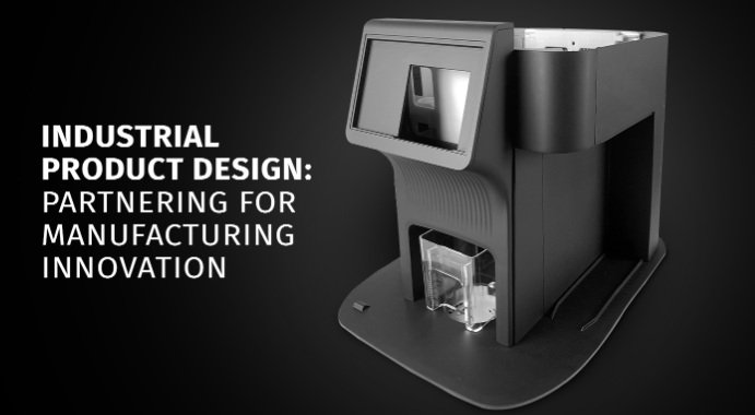 Industrial Product Design: Partnering for Manufacturing Innovation