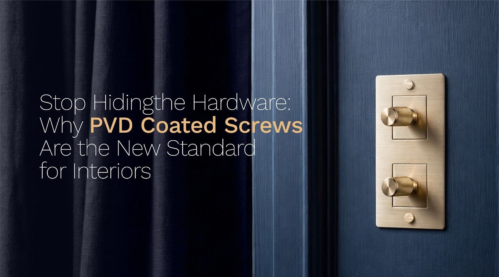 Stop Hiding the Hardware: Why PVD Coated Screws Are the New Standard for Interiors
